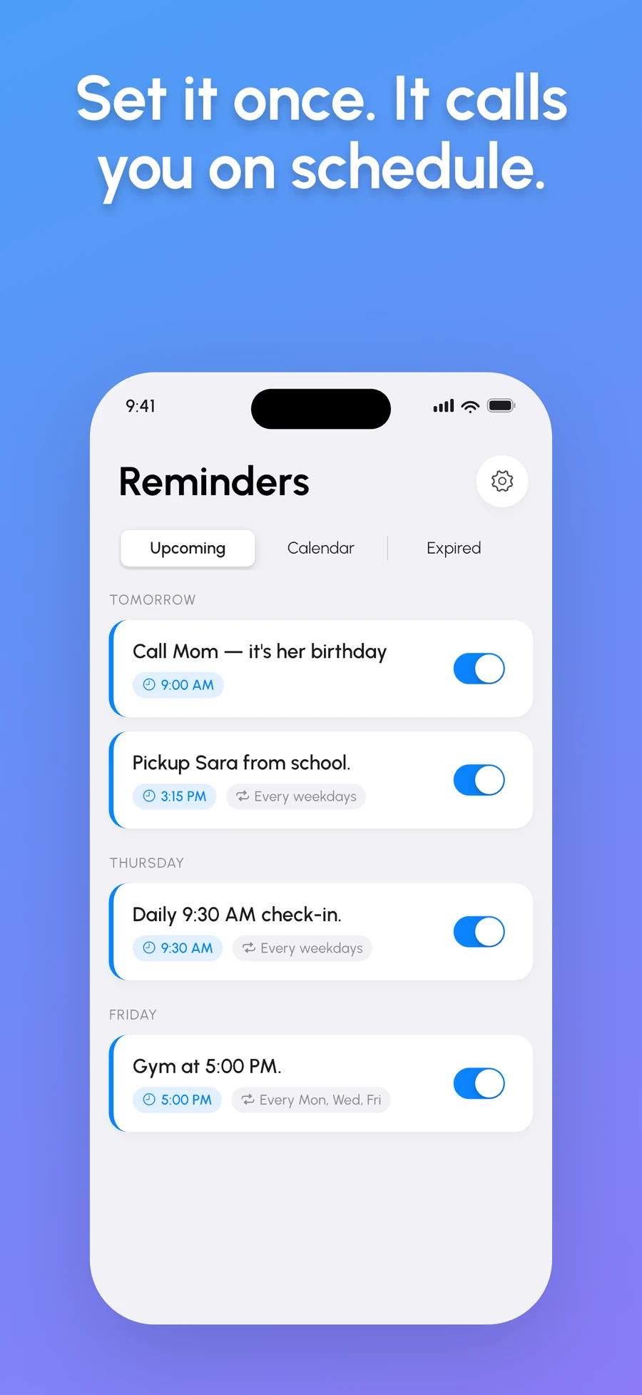 Set it once — it calls you on schedule